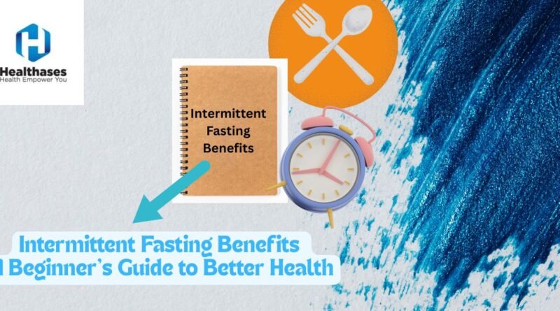 Intermittent Fasting Benefit Guide For Bignners