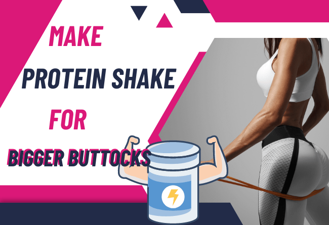 how to make protein shake for bigger buttocks 1