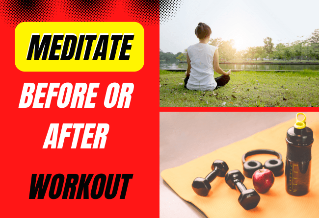 meditate before or after workout